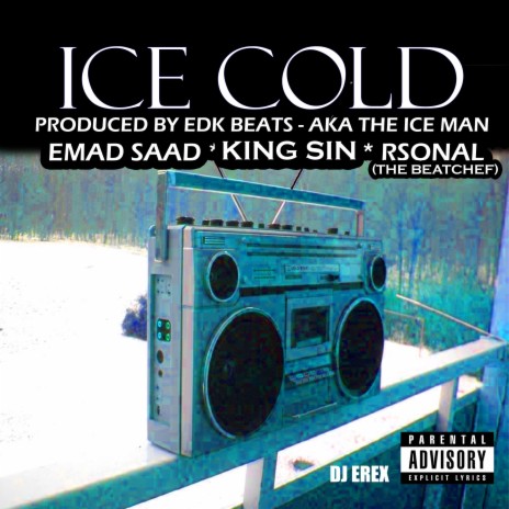 Ice Cold ft. King Sin, EDK BEATS, Donny and The BeatChef & Dj E.Rex