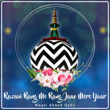Razavi Rang Me Rang Jaao Mere Yaar | Boomplay Music