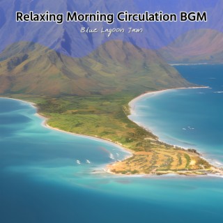 Relaxing Morning Circulation BGM