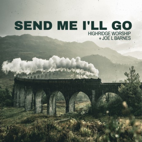 Send Me I'll Go (reprise) ft. Julie Katherine & Joe L Barnes | Boomplay Music