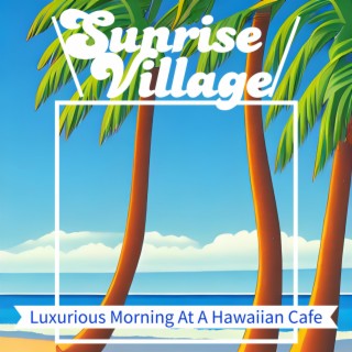 Luxurious Morning At A Hawaiian Cafe