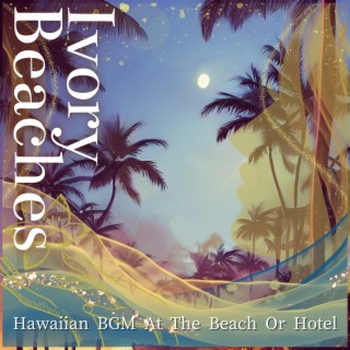 Hawaiian BGM At The Beach Or Hotel