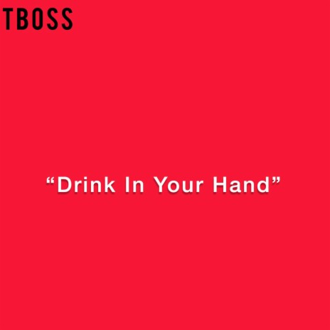 Drink In Your Hand | Boomplay Music