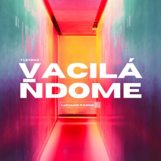 Vacilándome