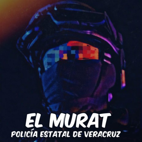 El Murat (Policía Estatal De Veracruz) | Boomplay Music