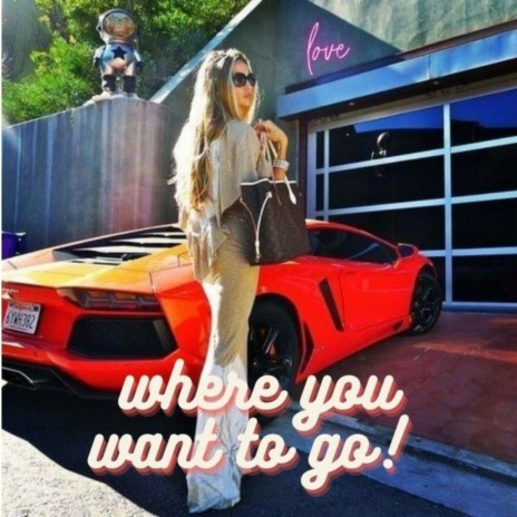 Where you want to go | Boomplay Music