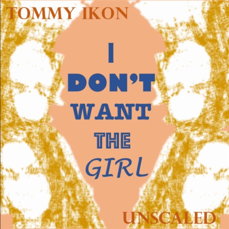 I Don't Want The Girl | Boomplay Music