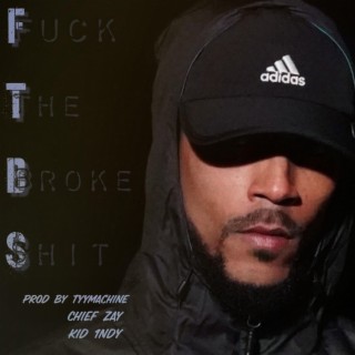 F.T.B.S (Fuck The Broke Shit)