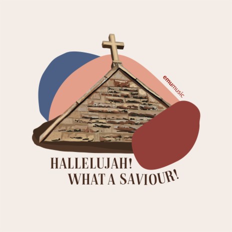 Hallelujah, What a Saviour! | Boomplay Music