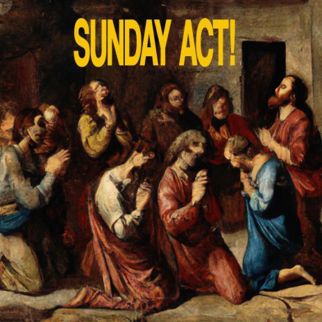 SUNDAY ACT! | Boomplay Music