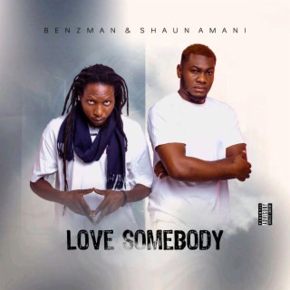 Love Somebody ft. Shaun Amani lyrics | Boomplay Music