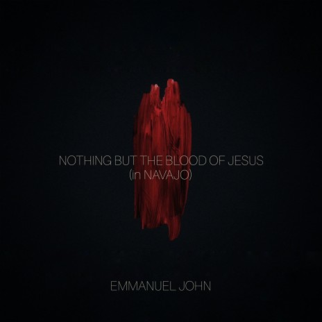Nothing But The Blood of Jesus (in Navajo) | Boomplay Music