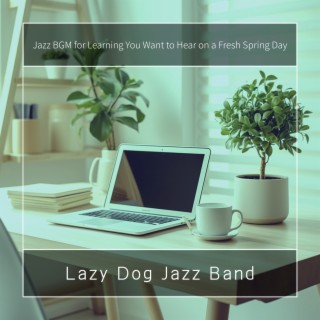 Jazz BGM for Learning You Want to Hear on a Fresh Spring Day