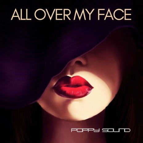 All Over My Face | Boomplay Music