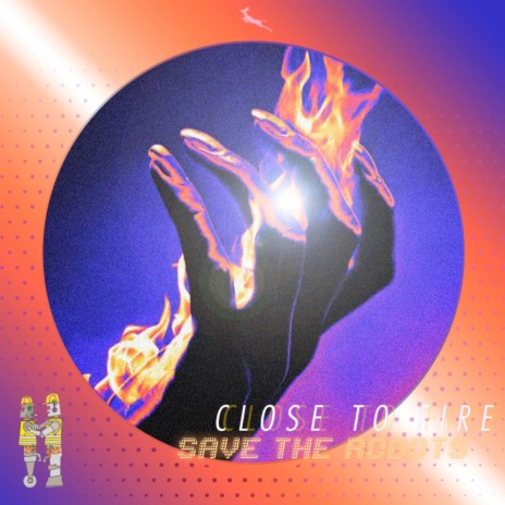 Close To Fire