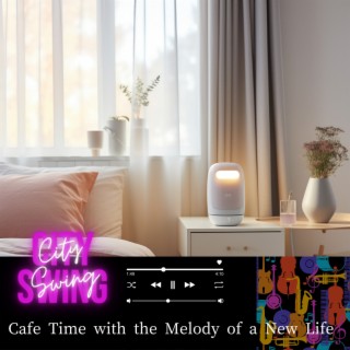 Cafe Time with the Melody of a New Life