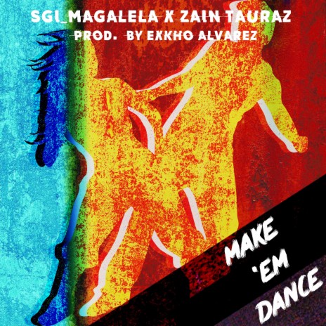 Make 'em Dance (Clean Version) ft. Sgi_Magalela & Zain Tauraz | Boomplay Music