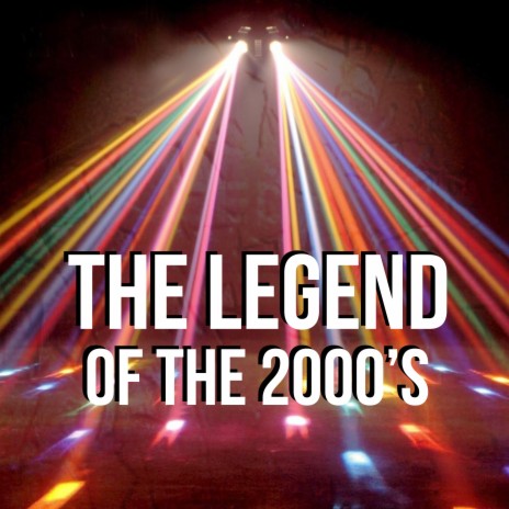 The Legend of the 2000's | Boomplay Music