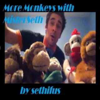 More Monkeys With MisterSeth!