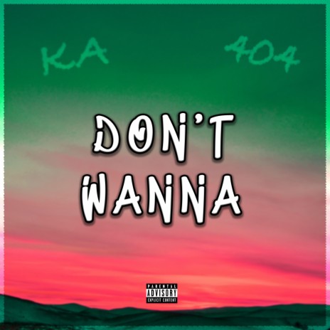 Don't Wanna | Boomplay Music