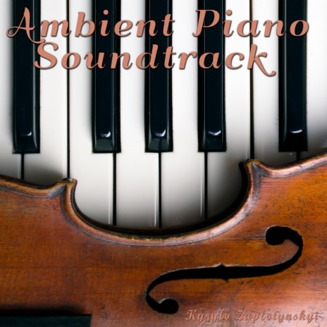 Ambient Piano Soundtrack | Boomplay Music
