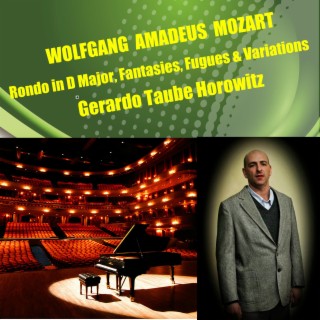 Wolfgang Amadeus Mozart - Rondo in D Major, Fantasies, Fugues & Variations