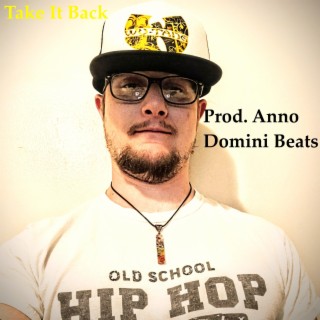 Take It Back ft. Anno Domini Beats lyrics | Boomplay Music