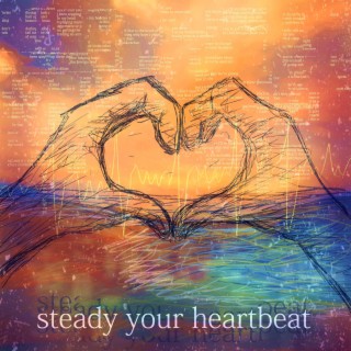 steady your heartbeat