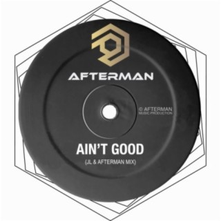 Ain't Good (JL & Afterman Mix)