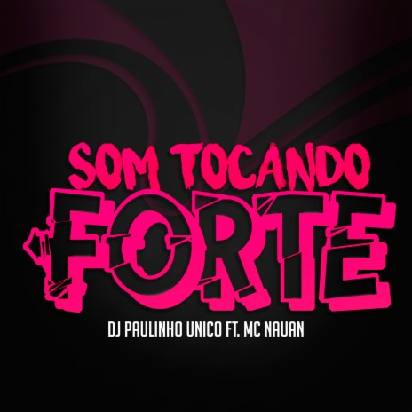 Som Tocando Forte ft. MC Nauan | Boomplay Music