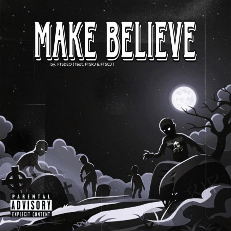 MAKE BELIEVE ft. FTSDEO, FTSRJ & FTSCJ