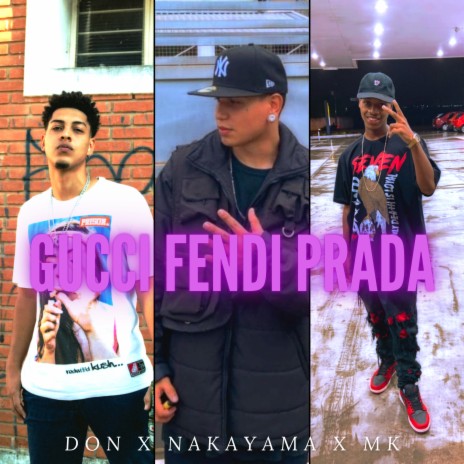 Gucci Fendi Prada ft. Nakayama & MK TMG | Boomplay Music