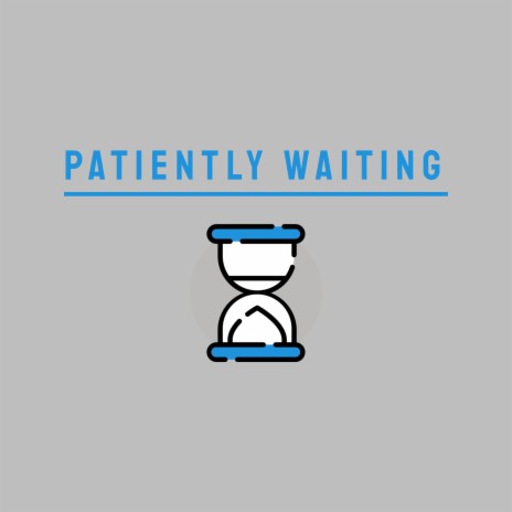 Patiently Waiting | Boomplay Music