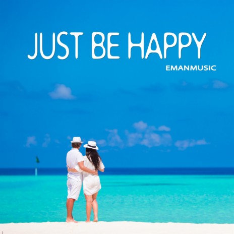 Just Be Happy (60 sec version) | Boomplay Music