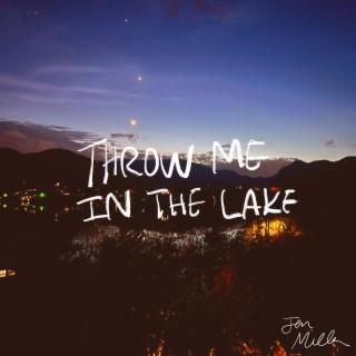 Throw Me In The Lake