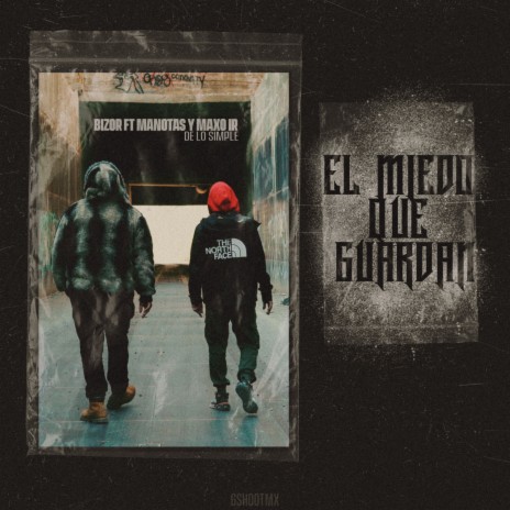 El Miedo Que Guardan ft. Manotas & Maxo IR | Boomplay Music
