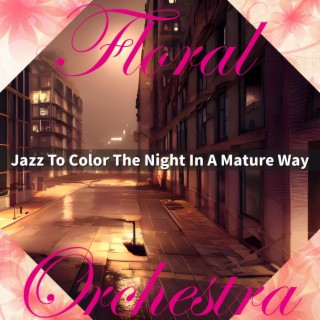 Jazz To Color The Night In A Mature Way