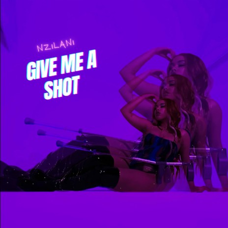 Give Me A Shot | Boomplay Music