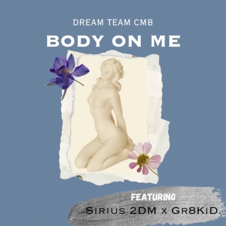 Body on Me ft. Sirius 2DM & Gr8KiD | Boomplay Music