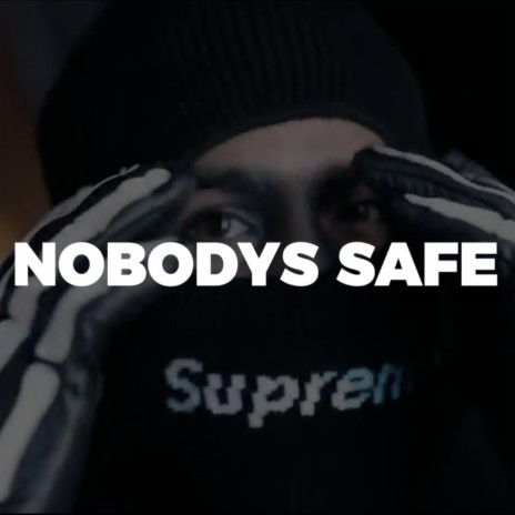 NOBODY'S SAFE | Boomplay Music