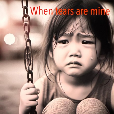 When Tears are Mine | Boomplay Music