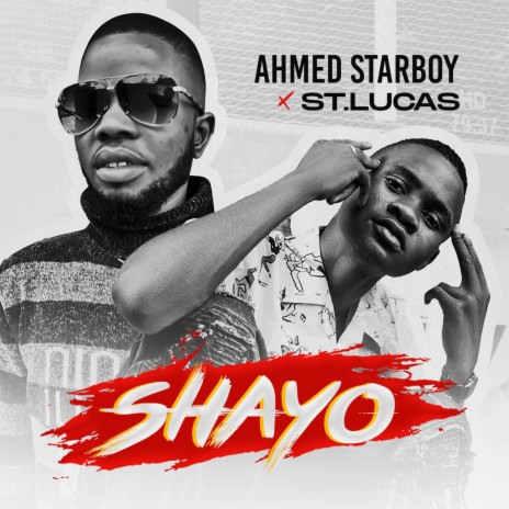 Shayo ft. Ahmed Starboy & Saint Lucas | Boomplay Music