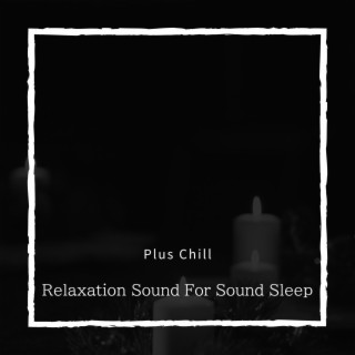 Relaxation Sound For Sound Sleep