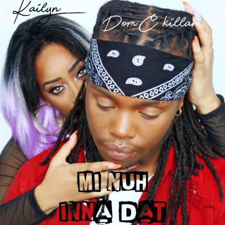 Mi nuh inna dat ft. Dom C Killah | Boomplay Music