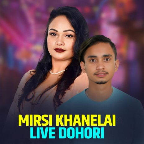 Mirsi Khanelai Live Dohori (Live) | Boomplay Music