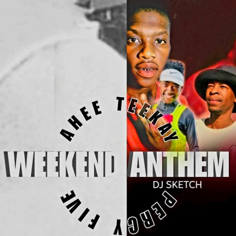Weekend Anthem ft. Ayee Five & Dj sketch | Boomplay Music