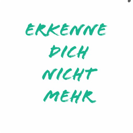 Erkenne dich nicht mehr | Boomplay Music