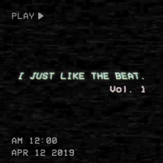 I Just Like The Beat, Vol. 1