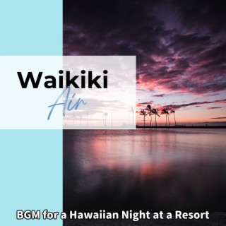 BGM for a Hawaiian Night at a Resort