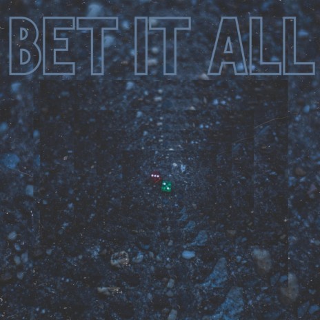 Bet It All | Boomplay Music